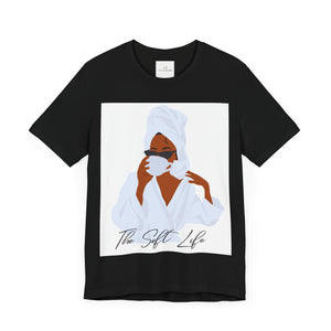 The Soft Life Short Sleeve Tee